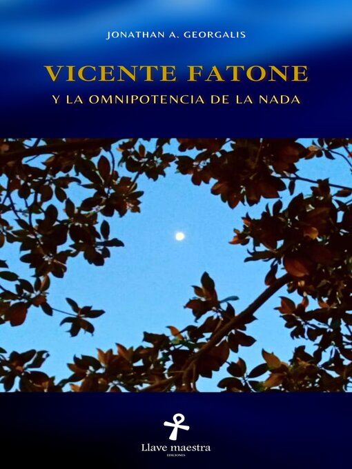 Title details for Vicente Fatone y la Omnipotencia de la Nada by Jonathan Georgalis - Available
